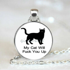My Cat Will FxxK You Up - NEW PENDANT & 18" Chain - Silly & Fun Cat Lover Humor