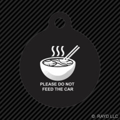 Please Do Not Feed the Car Keychain Round with Tab dog engraved ramen jdm