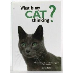 Chartwell Books What Is My Cat Thinking Pet Behavior Essential Guide Gwen Bailey