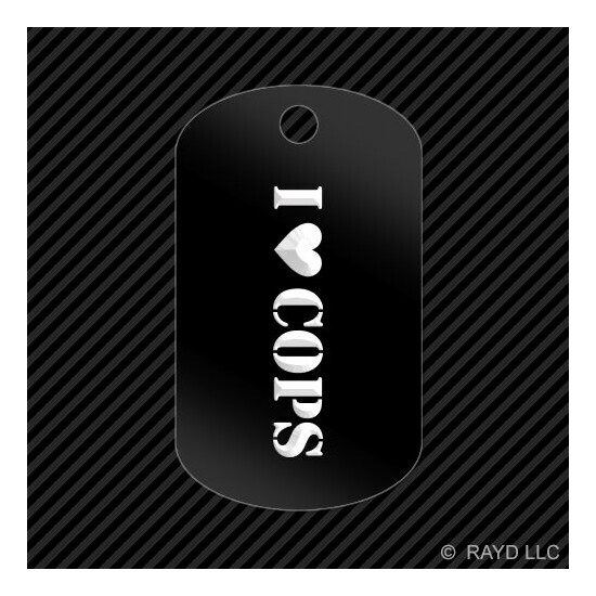 I Love Cops Keychain GI dog tag engraved many colors police cop image {1}